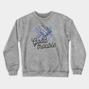 Good Trouble Crewneck Sweatshirt